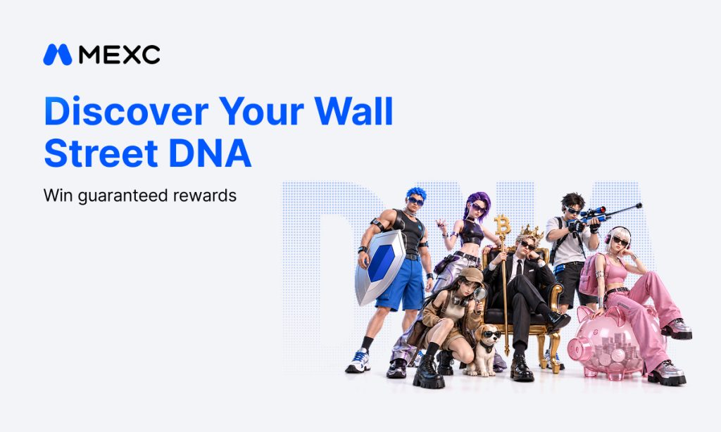 MEXC Launches $1M “Discover Your Wall Street DNA” Campaign to Help Traders Find Their Market Fit MEXC Launches $1M “Discover Your Wall Street DNA” Campaign to Help Traders Find Their Market Fit
